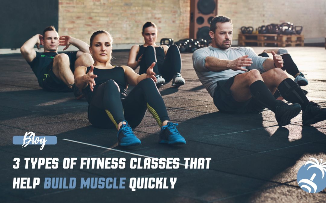3 Types of Fitness Classes that Build Muscle Quickly