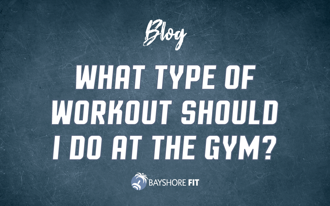 What Type of Workout Should I Do at the Gym?