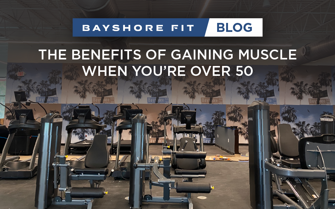 The Benefits of Building Muscle When You’re Over 50