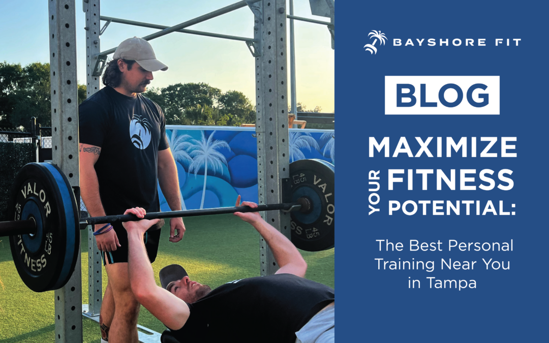 Maximize Your Fitness Potential: The Best Personal Training Near You in Tampa