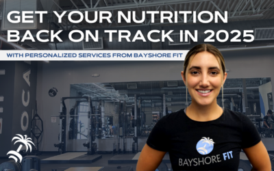 Get Your Nutrition Back on Track in 2025 with Personalized Services from Bayshore Fit