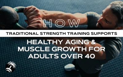 How Traditional Strength Training Supports Healthy Aging and Muscle Growth for Adults Over 40
