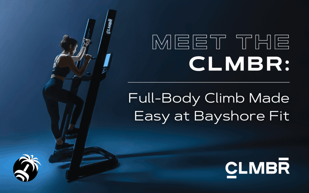 Meet the CLMBR: Full-Body Climb Made Easy at Bayshore Fit