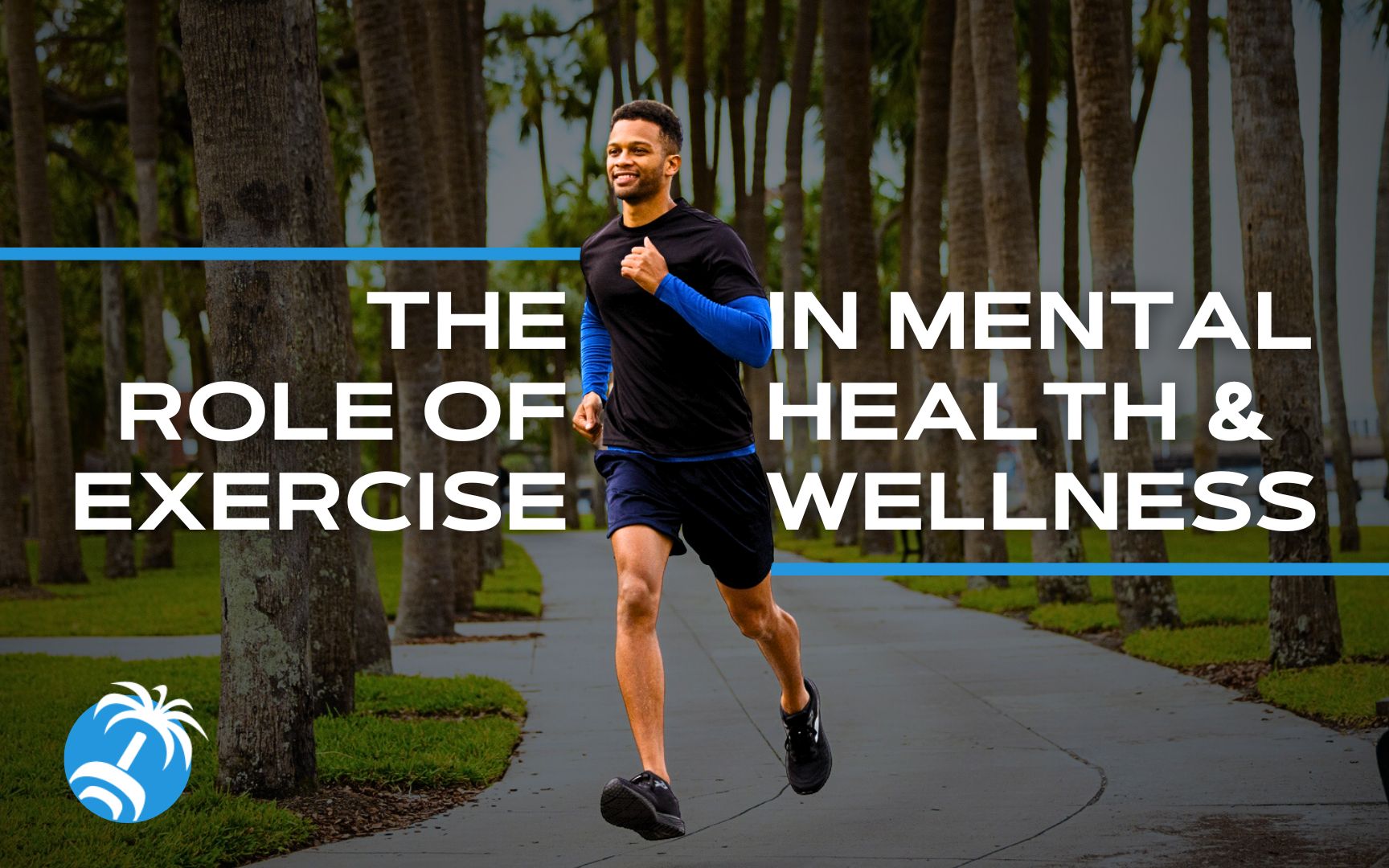 Man smiling while jogging along a palm tree-lined path, illustrating the connection between exercise and mental health and wellness.
